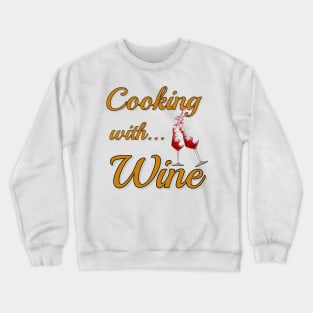 Cooking with Wine 2 Crewneck Sweatshirt